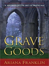 Grave Goods (Mistress of the Art Death Series #3)