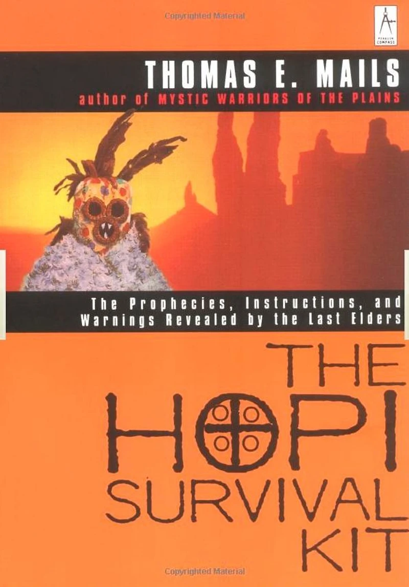 the Hopi Survival Kit: Prophecies, Instructions and Warnings Revealed by Last Elders