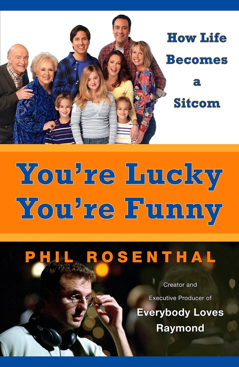 You're Lucky Funny: How Life Becomes a Sitcom