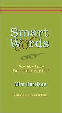 Smart Words: Vocabulary for the Erudite