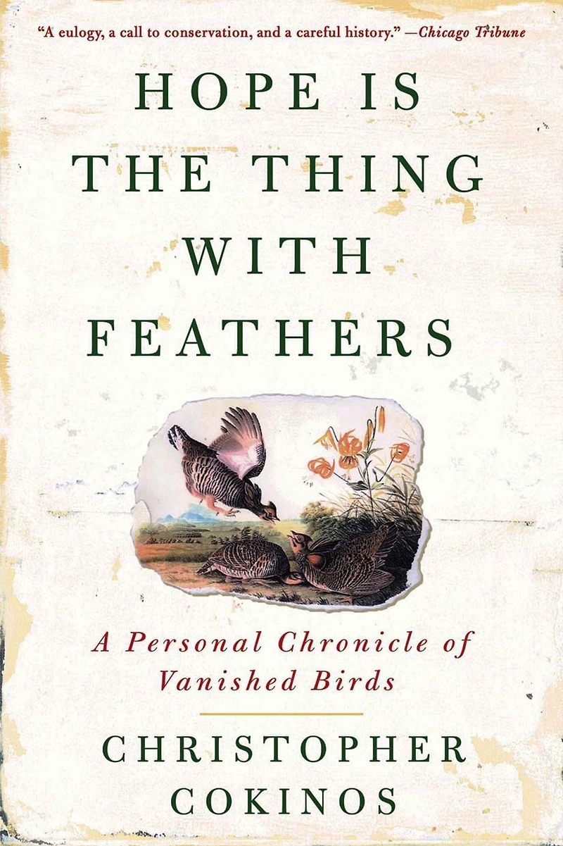 Hope Is the Thing with Feathers: A Personal Chronicle of Vanished Birds