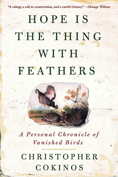 Hope Is the Thing with Feathers: A Personal Chronicle of Vanished Birds