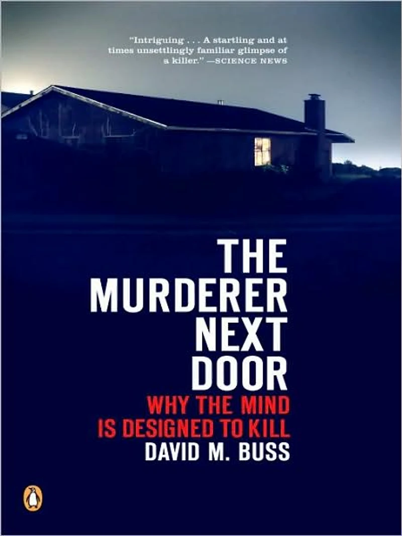 the Murderer Next Door: Why Mind Is Designed to Kill