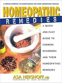 Homeopathic Remedies: A Quick and Easy Guide to Common Disorders Their Remedies
