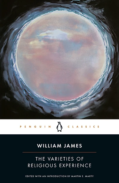 The Varieties of Religious Experience: A Study Human Nature
