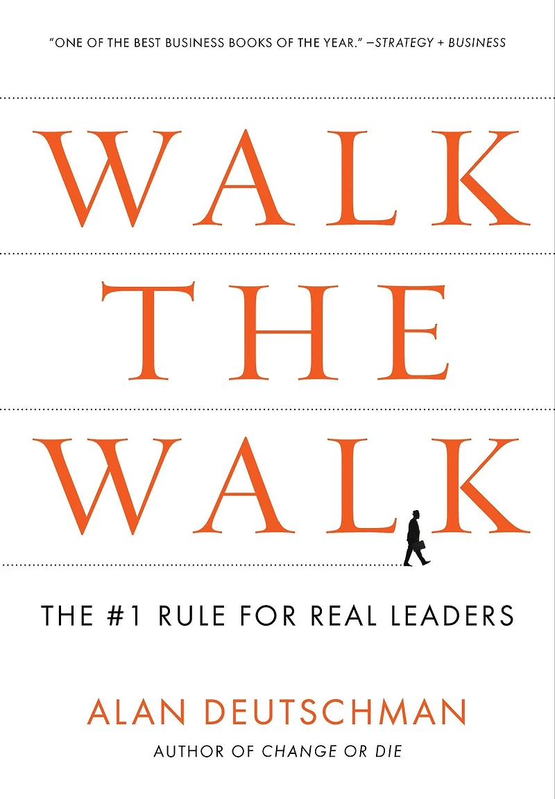 Walk The Walk: #1 Rule for Real Leaders