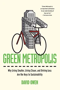 Green Metropolis: Why Living Smaller, Closer, and Driving Less Are the Keys to Sustainability