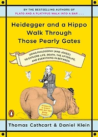 Heidegger and a Hippo Walk Through Those Pearly Gates: Using Philosophy (and Jokes!) to Explore Life, Death, the Afterlife, Everything Between