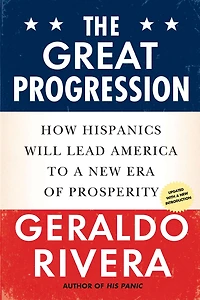 The Great Progression: How Hispanics Will Lead America to a New Era of Prosperity