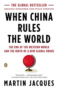 When China Rules the World: End of Western World and Birth a New Global Order: Second Edition