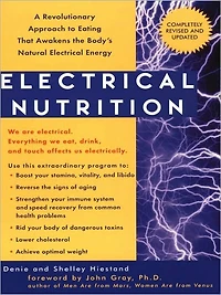 Electrical Nutrition: A Revolutionary Approach to Eating That Awakens the Body's Energy