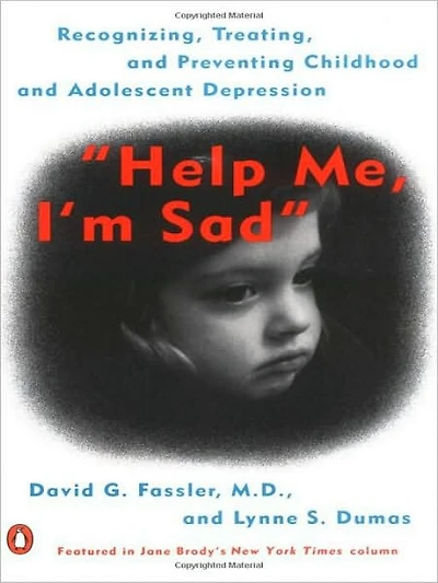 Help Me, I'm Sad: Recognizing, Treating, and Preventing Childhood Adolescent Depression