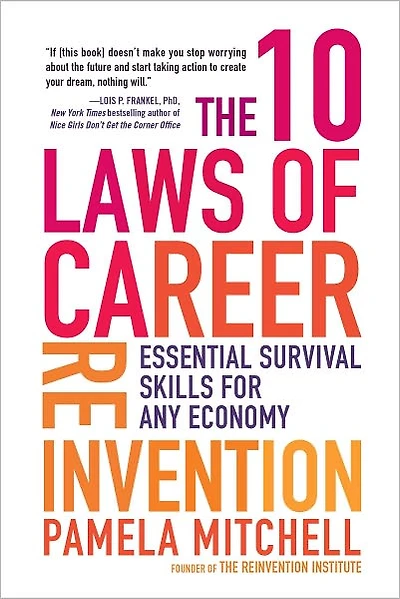 The 10 Laws of Career Reinvention: Essential Survival Skills for Any Economy