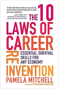 The 10 Laws of Career Reinvention: Essential Survival Skills for Any Economy