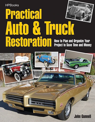 Practical Auto & Truck Restoration HP1547: How to Plan and Organize Your Project to Save Time and Money