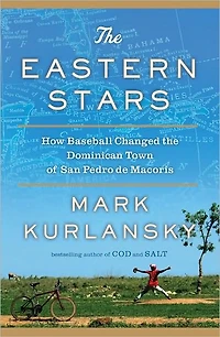 the Eastern Stars: How Baseball Changed Dominican Town of San Pedro de Macoris