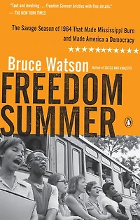 Freedom Summer: The Savage Season That Made Mississippi Burn and America a Democracy