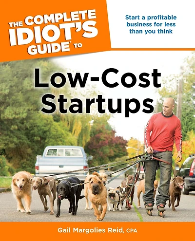 The Complete Idiot's Guide to Low-Cost Startups: Start a Profitable Business for Less Than You Think