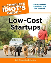 The Complete Idiot's Guide to Low-Cost Startups: Start a Profitable Business for Less Than You Think