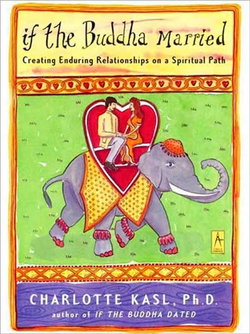 If the Buddha Married: Creating Enduring Relationships on a Spiritual Path