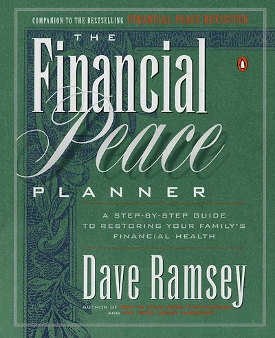 The Financial Peace Planner: A Step-by-Step Guide to Restoring Your Family's Health