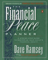 The Financial Peace Planner: A Step-by-Step Guide to Restoring Your Family's Health