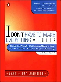 I Don't Have to Make Everything All Better