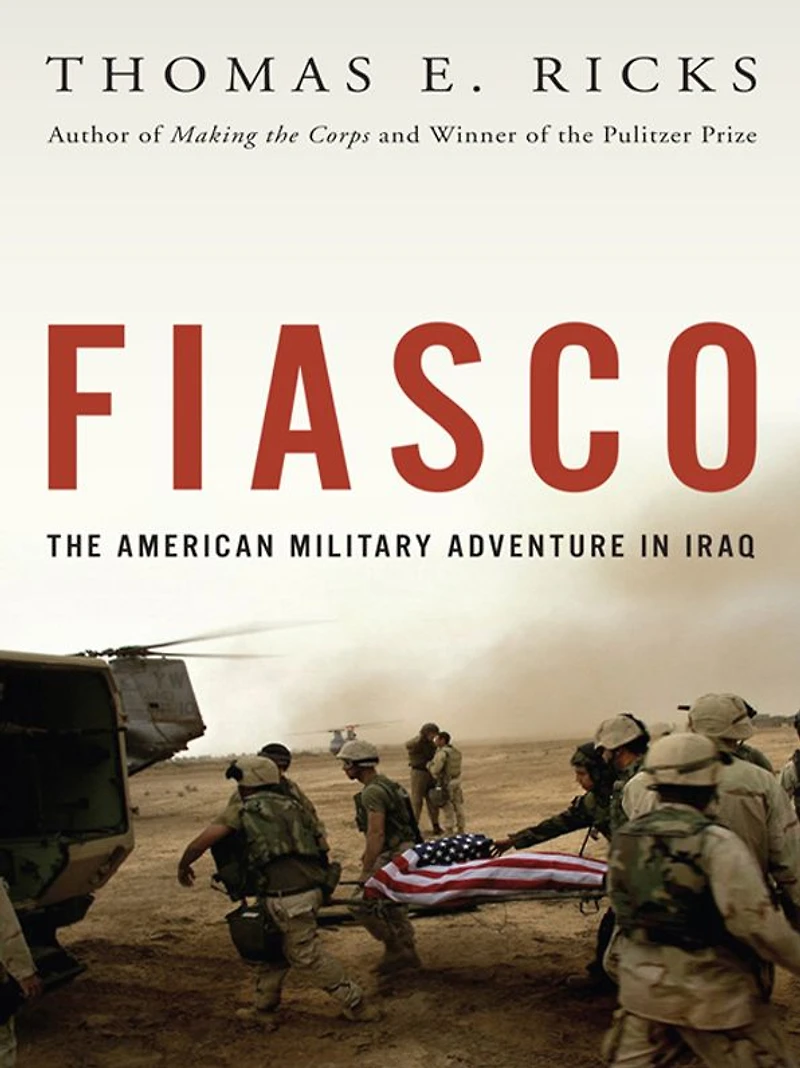 Fiasco: The American Military Adventure Iraq (Abridged)