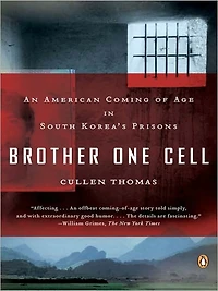 Brother One Cell: An American Coming of Age South Korea's Prisons