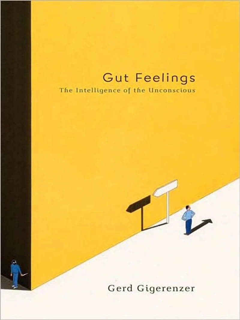 Gut Feelings: the Intelligence of Unconscious