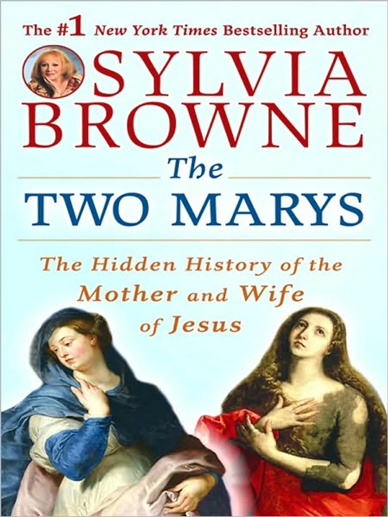 the Two Marys: Hidden History of Mother and Wife Jesus
