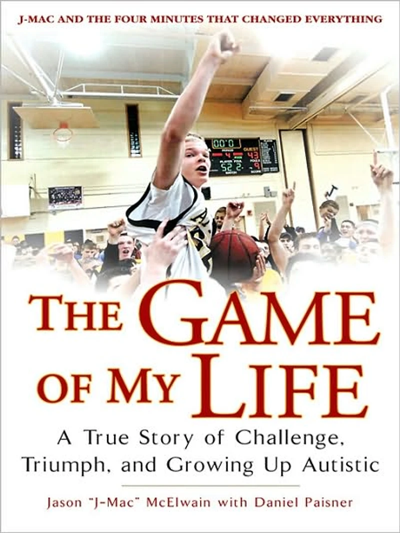 The Game of My Life: A True Story Challenge, Triumph, and Growing Up Autistic