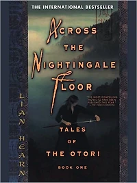 Across the Nightingale Floor: Tales of Otori Book One