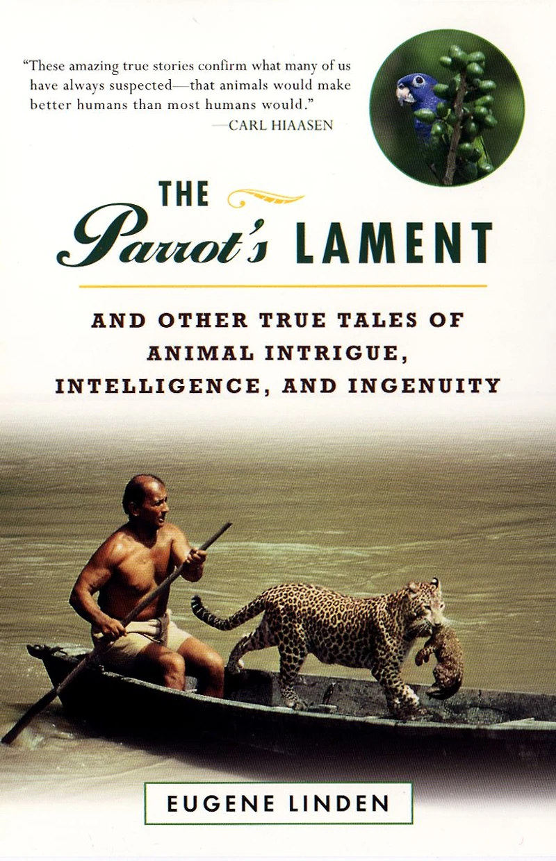 The Parrot's Lament: and Other True Tales of Animal Intrigue, Intelligence, Ingenuity