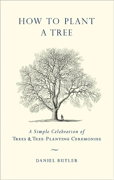 How to Plant a Tree: A Simple Celebration of Trees and Tree-Planting Ceremonies