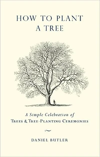 How to Plant a Tree: A Simple Celebration of Trees and Tree-Planting Ceremonies