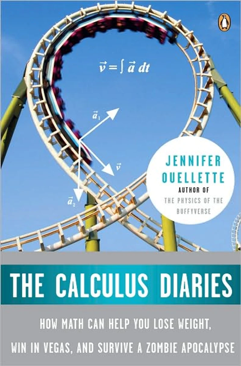 The Calculus Diaries: How Math Can Help You Lose Weight, Win Vegas, and Survive a Zombie Apocalypse
