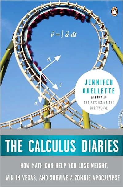 The Calculus Diaries: How Math Can Help You Lose Weight, Win Vegas, and Survive a Zombie Apocalypse