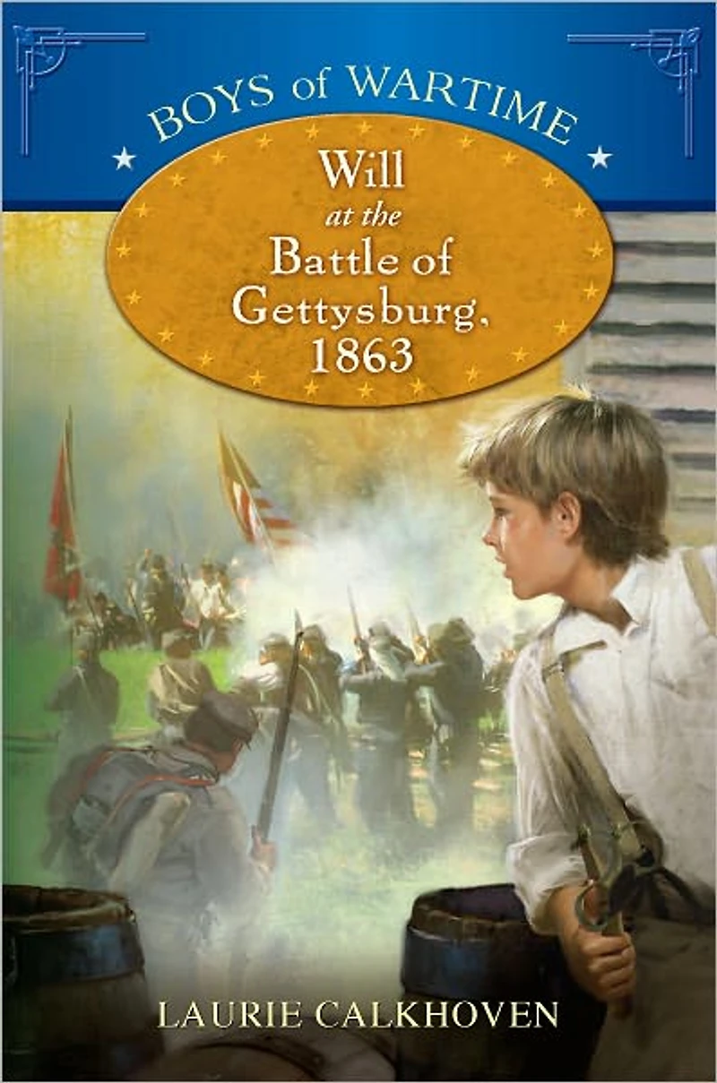 Boys of Wartime: Will at the Battle of Gettysburg