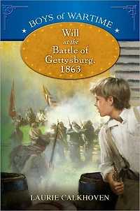 Boys of Wartime: Will at the Battle of Gettysburg