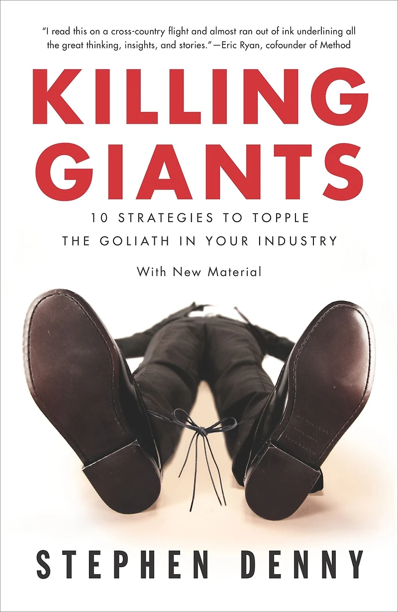 Killing Giants: 10 Strategies to Topple the Goliath Your Industry