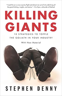 Killing Giants: 10 Strategies to Topple the Goliath Your Industry