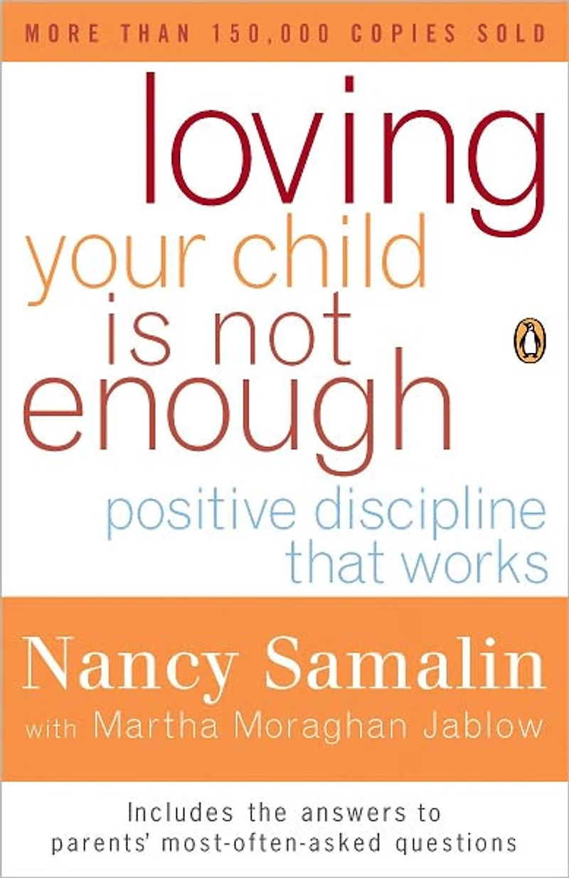 Loving Your Child Is Not Enough: Positive Discipline That Works (Abridged)