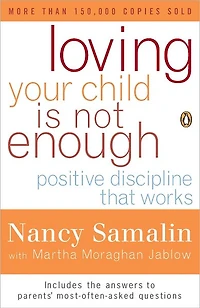 Loving Your Child Is Not Enough: Positive Discipline That Works (Abridged)