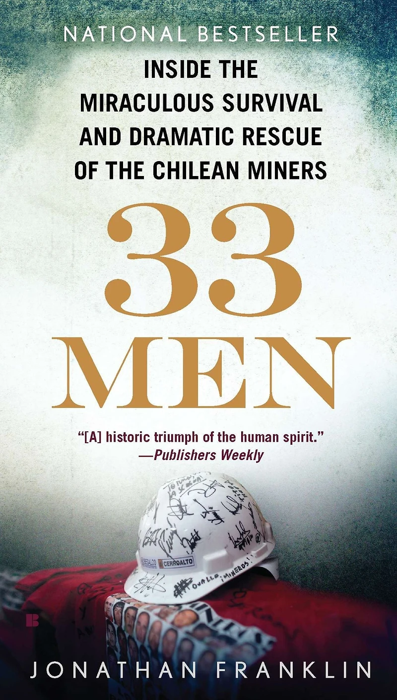 33 Men: Inside the Miraculous Survival and Dramatic Rescue of Chilean Miners