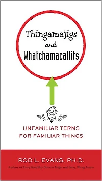 Thingamajigs and Whatchamacallits: Unfamiliar Terms for Familiar Things