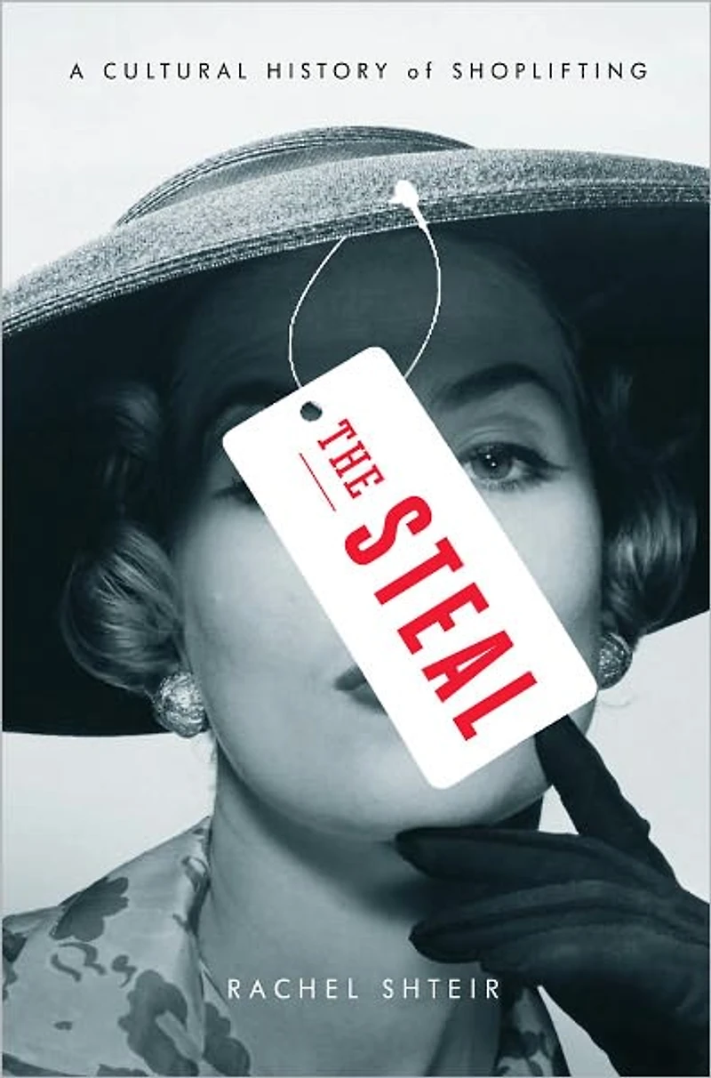 The Steal: A Cultural History of Shoplifting