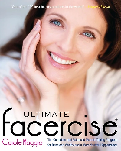 Ultimate Facercise: The Complete and Balanced Muscle-Toning Program for RenewedVitality a MoreYouthful Appearance
