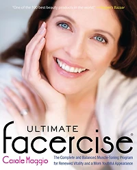 Ultimate Facercise: The Complete and Balanced Muscle-Toning Program for RenewedVitality a MoreYouthful Appearance
