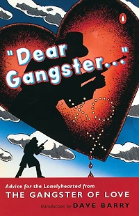 Dear Gangster...: Advice for the Lonelyhearted from Gangster of Love
